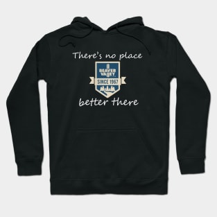 new beaver valley theres no place better there Hoodie